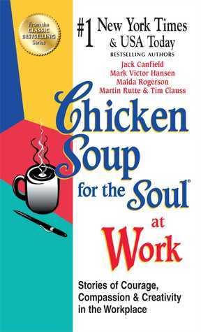 Chicken Soup for the Soul at Work - Export Edition : Stories of Courage, Compassion and Creativity in the Workplace - Thryft