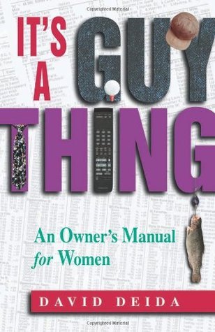 It's a Guy Thing: An Owner's Manual for Women