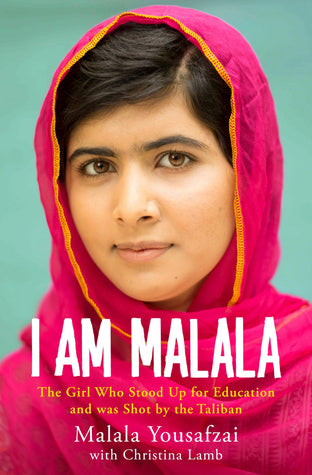 I Am Malala: The Girl Who Stood Up for Education and Was Shot by the Taliban