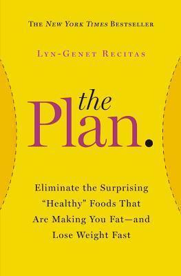 The Plan : Eliminate the Surprising Healthy Foods That Are Making You Fat--And Lose Weight Fast - Thryft