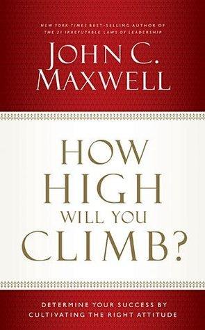 How High Will You Climb? - Determine Your Success By Cultivating The Right Attitude - Thryft