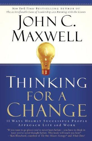 Thinking For A Change - 11 Ways Highly Successful People Approach Life AndWork - Thryft