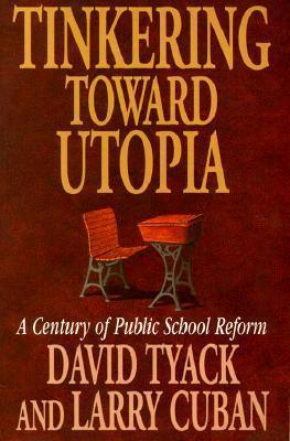 Tinkering toward Utopia : A Century of Public School Reform - Thryft