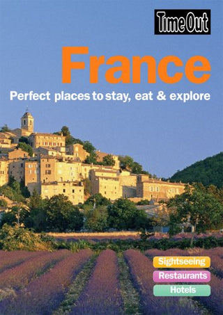 Time Out France: Perfect Places to Stay, Eat & Explore