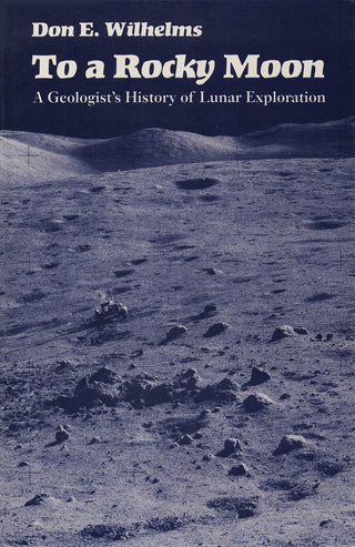 To a Rocky Moon: A Geologist's History of Lunar Exploration