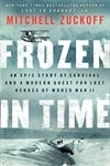 Frozen in Time: An Epic Story of Survival and a Modern Quest for the Lost Heroes of World War II