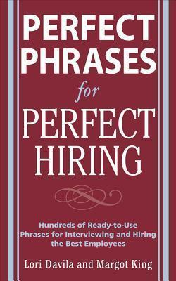 Perfect Phrases for Perfect Hiring: Hundreds of Ready-to-Use Phrases for Interviewing and Hiring the Best Employees Every Time - Thryft