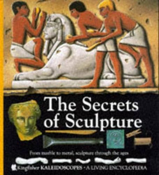 The Secrets of Sculpture: From Marble to Metal, Sculpture Through the Ages
