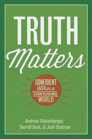 Truth Matters: Confident Faith in a Confusing World - Thryft