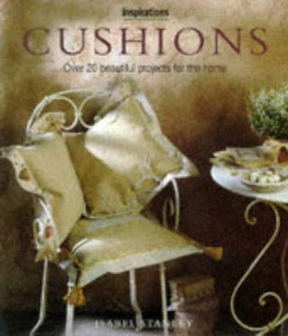 Cushions: Over 20 Beautiful Projects for the Home