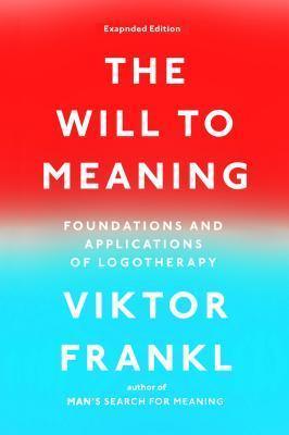 The Will to Meaning : Foundations and Applications of Logotherapy - Thryft