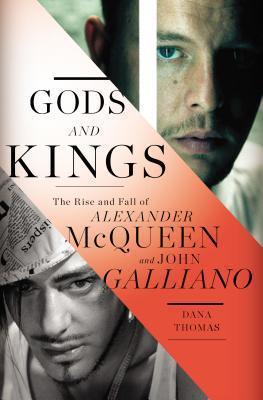 Gods and Kings : The Rise and Fall of Alexander McQueen and John Galliano - Thryft