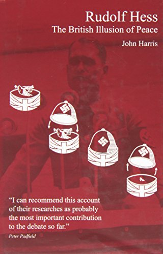 Rudolf Hess: The British Illusion of Peace