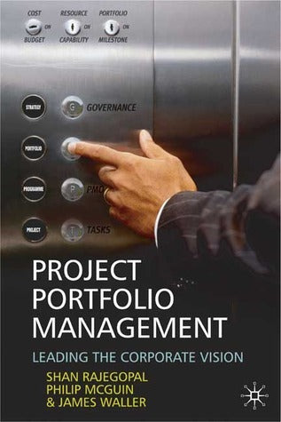Project Portfolio Management: Leading the Corporate Vision