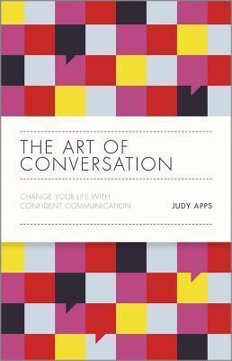 The Art of Conversation : Change Your Life with Confident Communication - Thryft