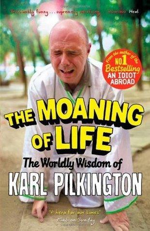 The Moaning of Life : The Worldly Wisdom of Karl Pilkington - Thryft