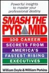 Smash the Pyramid : 100 Career Secrets from America's Fastest Rising Executives: Vol 1 - Thryft