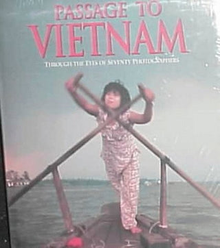 Passage to Vietnam Through the Eyes of Seventy Photographers