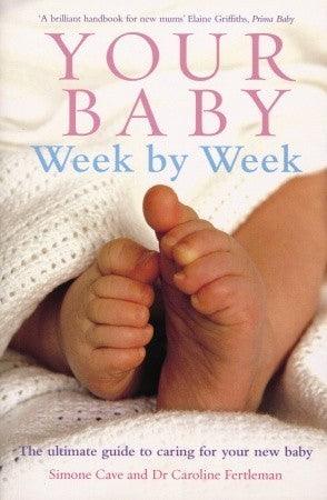 Your Baby Week By Week : The ultimate guide to caring for your new baby - Thryft