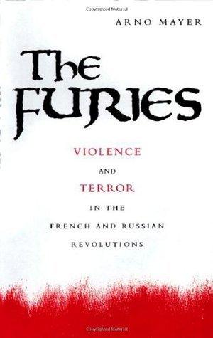 The Furies : Violence and Terror in the French and Russian Revolutions - Thryft