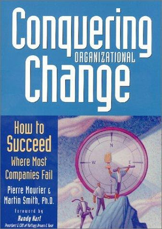 Conquering Organizational Change : How to Succeed Where Most Companies Fail - Thryft