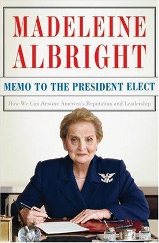 Memo to the President Elect - How We Can Restore America's Reputation and Leadership - Thryft