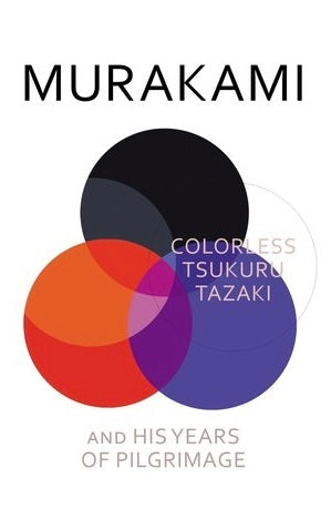 Colorless Tsukuru Tazaki and His Years of Pilgrimage