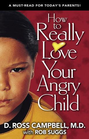 How to Really Love Your Angry Child - Thryft