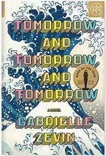 Tomorrow, And Tomorrow, And Tomorrow - A Novel