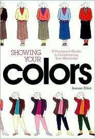 Showing Your Colors : A Designer's Guide to Coordinating Your Wardrobe - Thryft