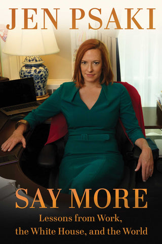 Say More: Lessons From Work, the White House, and the World