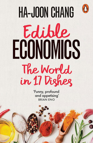 Edible Economics: A Hungry Economist Explains the World