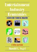 Entertainment Industry Economics: A Guide for Financial Analysis