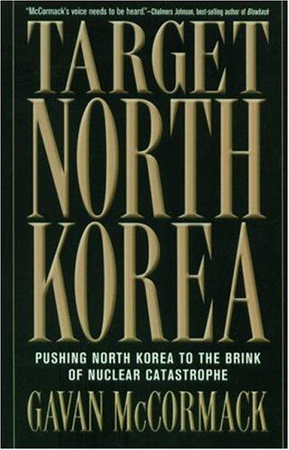 Target North Korea : Pushing North Korea to the Brink of Nuclear Catastrophe - Thryft