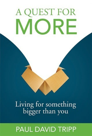 A Quest for More: Living for Something Bigger than You