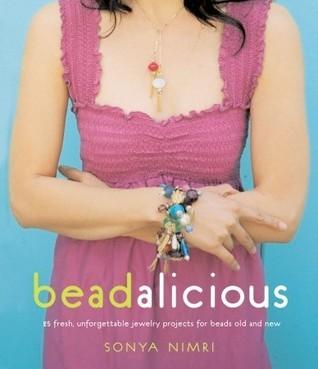 Beadalicious : 25 Fresh, Unforgettable Jewelry Projects for Beads Old and New - Thryft