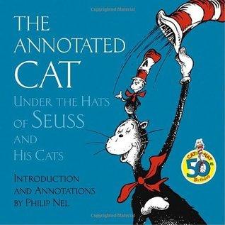 The Annotated Cat: Under the Hats of Seuss and His Cats - Thryft