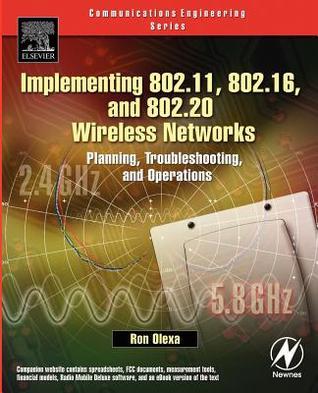 Implementing 802.11, 802.16, and 802.20 Wireless Networks: Planning, Troubleshooting, and Operations