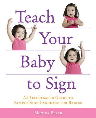 Teach Your Baby To Sign - An Illustrated Guide To Simple Sign Language For Babies - Thryft