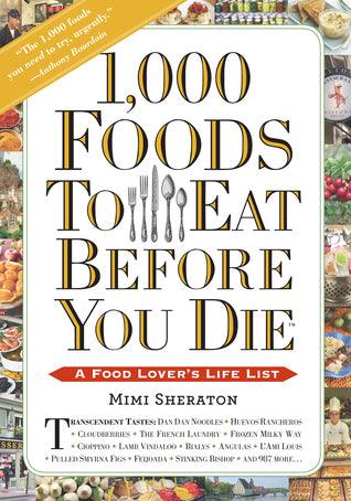 1,000 Foods to Eat Before You Die : A Food Lover's Life List - Thryft