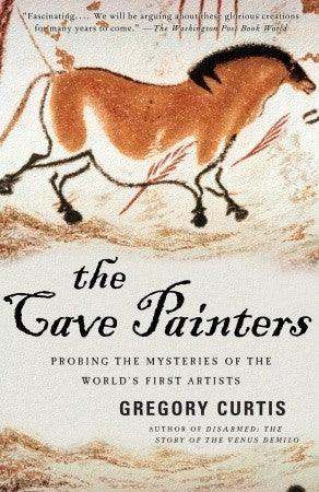 The Cave Painters: Probing the Mysteries of the World's First Artists - Thryft
