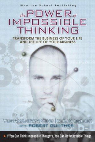 The Power Of Impossible Thinking - Transform The Business Of Your Life And The Life Of Your Business - Thryft