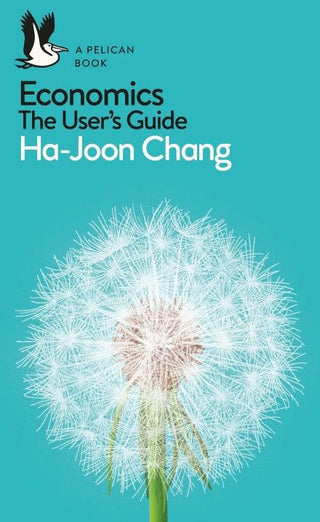 Economics: The User's Guide : A Pelican Introduction - Thryft