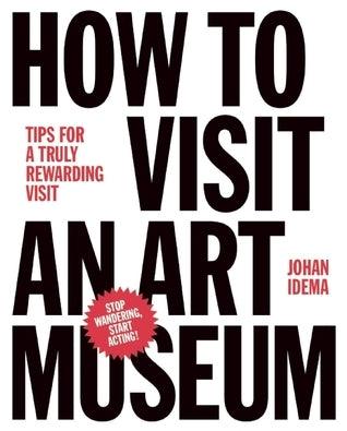 How to Visit an Art Museum: Tips for a Truly Rewarding Visit - Thryft