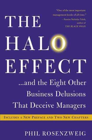 The Halo Effect... and the Eight Other Business Delusions That Deceive Managers - Thryft