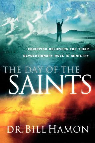 The Day of the Saints : Equipping Believers for Their Revolutionary Role in Ministry - Thryft