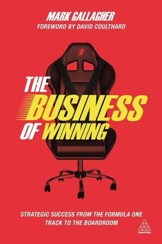 The Business of Winning: Strategic Success from the Formula 1 Track to the Boardroom