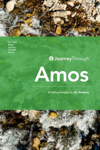 Journey Through Amos: 30 Biblical Insights by J.R. Hudberg (Journey Through Series: Minor Prophets)