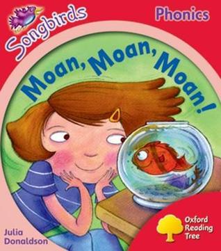 Oxford Reading Tree: Level 4: Songbirds: Moan, Moan, Moan!