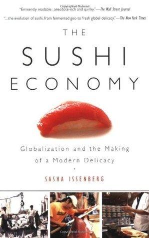 The Sushi Economy - Globalization and the Making of a Modern Delicacy - Thryft